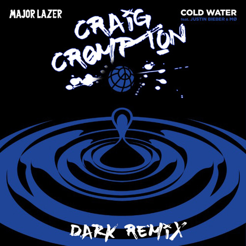 Major Lazer - Cold Water (feat. Justin Bieber & MØ) (Craig Crompton Dark Remix)**FREE DL CLICK BUY**