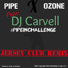 Ozone X Pipe Feat. DJ Carvell (Jersey Club Mix) 2016