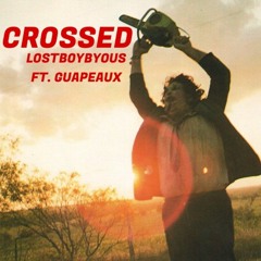 LostBoyByous - Ft. GUAPEAUX - Crossed - Prod.BYOU$