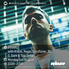 Rinse FM Podcast - J Cush w/ Kraze, Rage, Scrufizzer, RD, D.Dark & Top Dollar - 1st August 2016