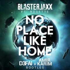 No Place Like Home (D3FAI & Amir Karim Bootleg) [SUPPORTED BY BLASTERJAXX]