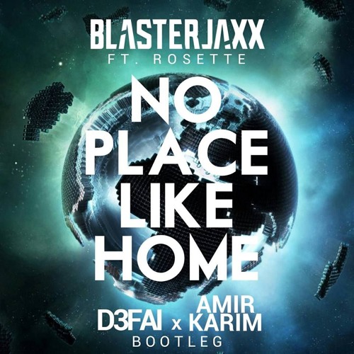 No Place Like Home (D3FAI & Amir Karim Bootleg) [SUPPORTED BY BLASTERJAXX]