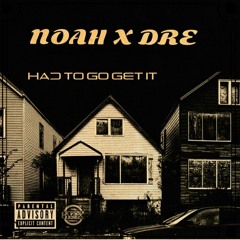 Noah X Dre - Go get it