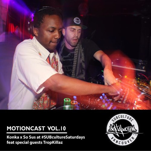 Digital Motion presents #MotionCast 10 - Konka b2b So Sus - Tropkillaz show Mix #SUBcultureSaturdays
