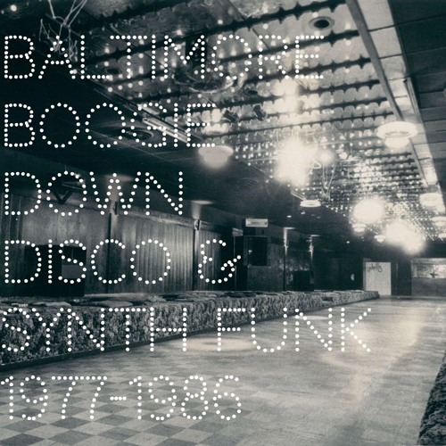 Baltimore Boogie Down - Disco & Synth Funk 1977-1986
