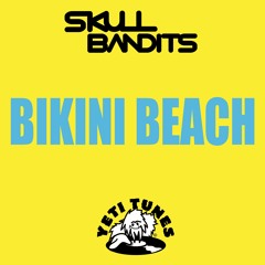 BIKINI BEACH - SKULL BANDITS (RELEASE DATE 31/8/2016)