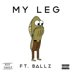 My Leg ft. Ballz
