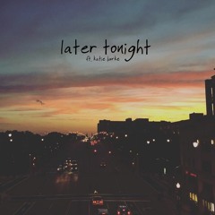 later tonight (ft. katie burke of the long lost) (prod. vincent leone & falcxne)