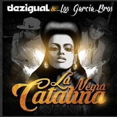 DEZIGUAL FT LOS GARCIA BROS. ☆♪♪ LA NEGRA CATALINA ☆♪♪ NEW SINGLE 2016