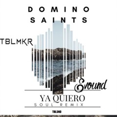 Domino Saints - Ya Quiero (TBLMKR x Evound Moombah Your Soul Remix)