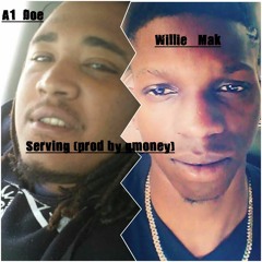 Serving Willie Mak X A1Doe(prod By Gmoney)