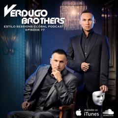 #EstiloSessions Global Podcast 077 w/ Verdugo Brothers [FREE DOWNLOAD]