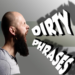 Dirty Phrases[ Original Mix ]¨   Free Download !   ¨"