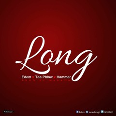 Edem - Long ft Tee Phlow (Prod by Magnom)