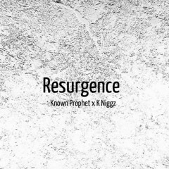 RESURGENCE  X KNOWN PROPHET X KNIGGZ
