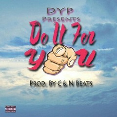 Do It For You (Prod. By C and N Beats)