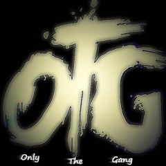 (OTG)ONLY THA GANG- BlueprXnt