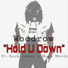 Woodrow - Hold U Down #Dmix Ft. Kara Lenay & Mack Moody