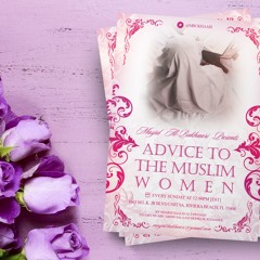Advice To The Muslim Women Class 2 By Abu ‘Abdis Salaam Siddiq Al Juyaanee