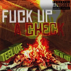 Fuck Up A Check Ft. TraeDaKidd