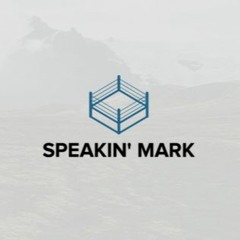 Speakin' Mark Ep. 1