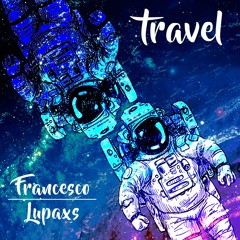 Travel - ft Lupaxs