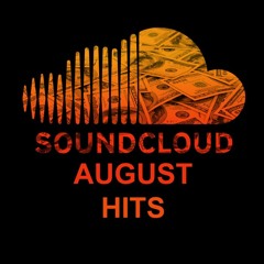AUGUST HITS *** SOUNDCLOUD