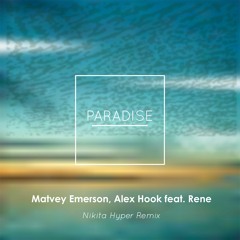 Matvey Emerson & Alex Hook Feat Rene – Paradise (Nikita Hyper Remix)