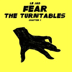 Le JAD - FEAR THE TURNTABLES (Snippet 1)