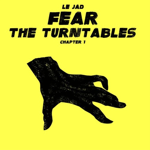 Le JAD - FEAR THE TURNTABLES (Snippet 1)