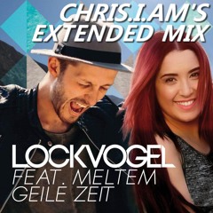 Lockvogel feat. Meltem - Geile Zeit (Chris.I.Am's Extended Mix)