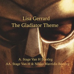 Lisa Gerrard - The Gladiator Theme - Stage Van H Bootleg (FREE DOWNLOAD)