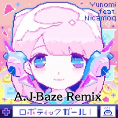 Yunomi Feat. Nicamoq - Robotic Girl (A.J-Baze Remix)