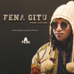 Work - Fena Gitu (Cover)