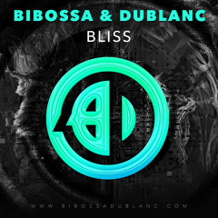 Bibossa & Dublanc - Bliss (Original Mix)
