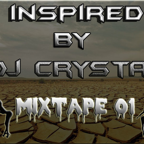 INSPIRED BY DJ CRYSTAL