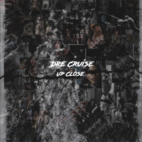 Dre Cruise - Up Close