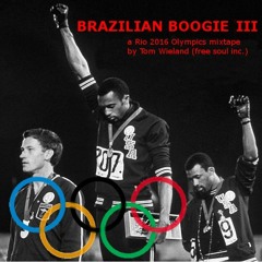 BRAZILIAN BOOGIE III a Rio 2016 Olympics mixtape by Tom Wieland ;free soul inc