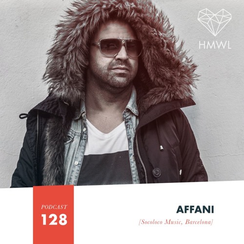 HMWL Podcast 128 - Affani (Socoloco - Ibiza / Barcelona)