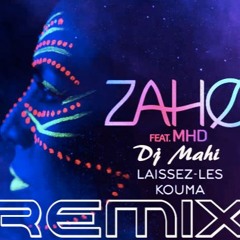 ZAHO & MHD - Laissez les kouma REMIX CLUB [dj Mahi]