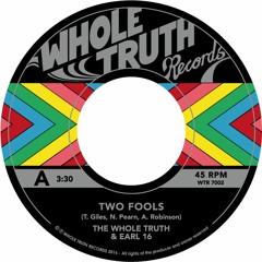 Whole Truth & Earl 16 - Two Fools (WTR7002 A)