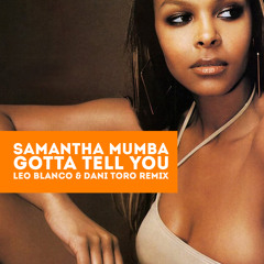 Samantha Mumba - Gotta Tell You (Leo Blanco & Dani Toro Remix)