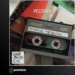 Premiere: Pezzner - Title Track (Get Physical Music)