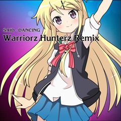 Said - Dancing (Warriorz Hunterz Remix)