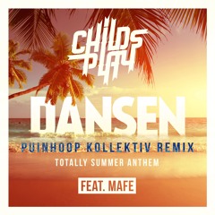 ChildsPlay feat. Mafe - Dansen (Puinhoop Kollektiv Official Remix) [Totally Summer Anthem]