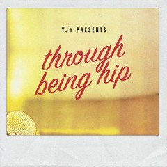 Through Being Hip