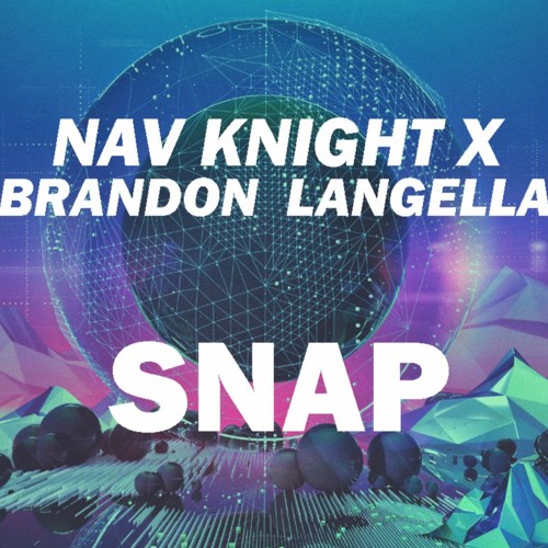 Nav Knight X Brandon Langella - Snap (Original Mix)