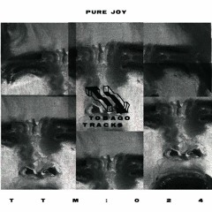 TTM:024 - Pure Joy "COLLAPSE"