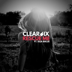 Clear Six - Rescue Me ft. Dija Bhlue