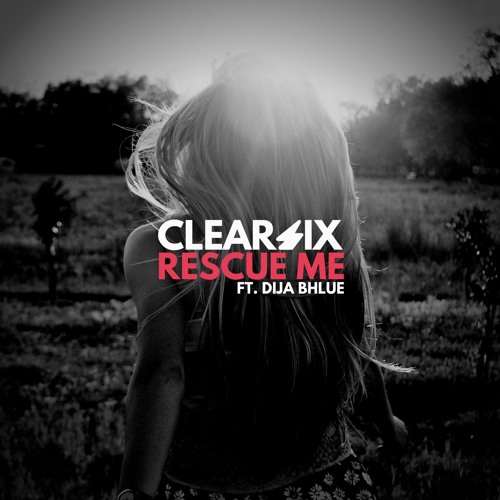 Clear Six - Rescue Me ft. Dija Bhlue
